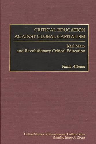 9780897897433: Critical Education Against Global Capitalism: Karl Marx and Revolutionary Critical Education