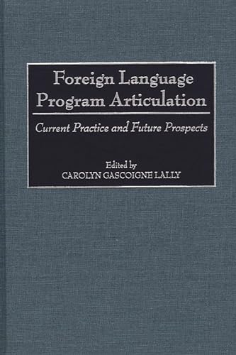 Imagen de archivo de Foreign Language Program Articulation : Current Practice and Future Prospects a la venta por Better World Books