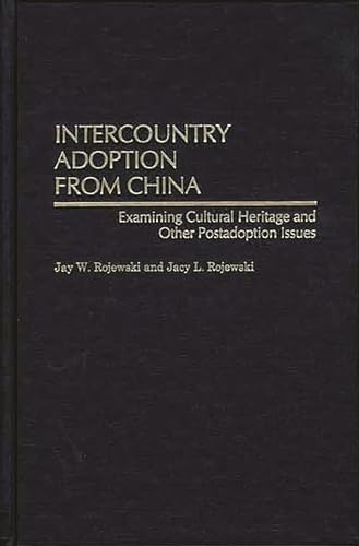 Stock image for Intercountry Adoption from China: Examining Cultural Heritage and Other Postadoption Issues for sale by suffolkbooks