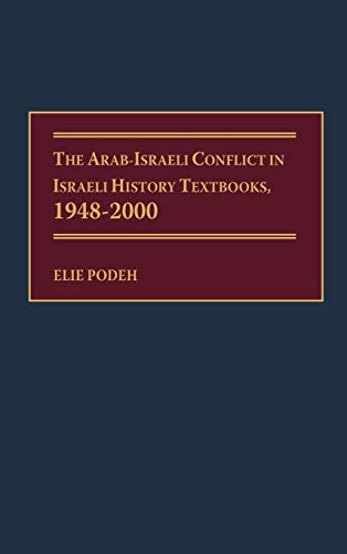 Imagen de archivo de The Arab-Israeli Conflict in Israeli History Textbooks, 1948-2000 a la venta por Orbiting Books