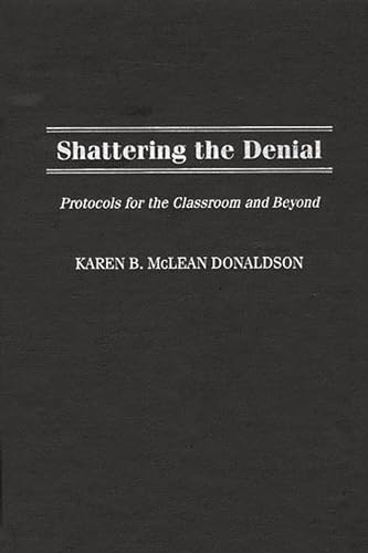 9780897897778: Shattering the Denial: Protocols for the Classroom and Beyond