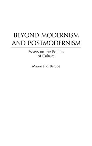 Beyond Modernism And Postmodernism: Essays On The Politics Of Culture