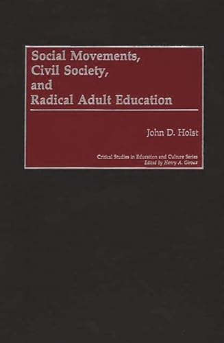 

Social Movements, Civil Society, and Radical Adult Education (Critical Studies in Education and Culture Series)