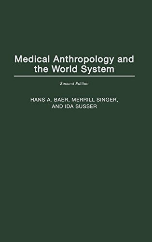 Medical Anthropology and the World System (9780897898454) by Baer, Hans A.; Singer, Merrill; Susser, Ida