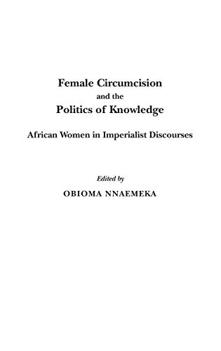 Stock image for Female Circumcision and the Politics of Knowledge: African Women in Imperialist Discourses for sale by HPB-Red