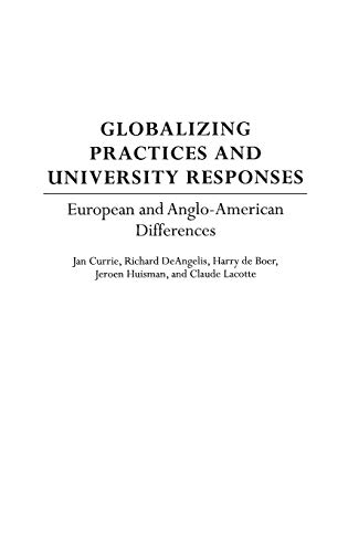 Imagen de archivo de Globalizing Practices and University Responses European and Anglo-American Differences a la venta por Alexander's Books