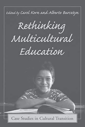 Rethinking Multicultural Education: Case Studies in Cultural Transition (9780897898713) by Korn, Carol; Bursztyn, Alberto