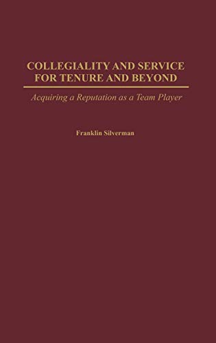 Imagen de archivo de Collegiality and Service for Tenure and Beyond: Acquiring a Reputation as a Team Player a la venta por suffolkbooks