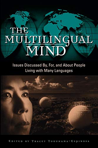 Imagen de archivo de The Multilingual Mind: Issues Discussed by, for, and about People Living with Many Languages a la venta por SecondSale