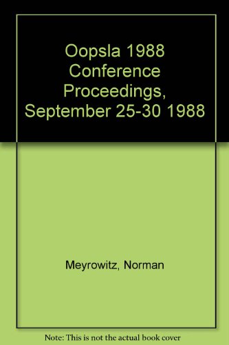 9780897912846: Object-Oriented Programming Systems, Languages & Applications - OOPSLA 1988 Conference Proceedings, September 25-30 1988, San Diego, California