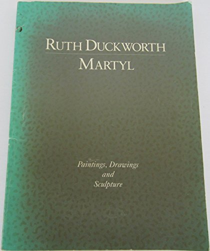 9780897921299: Ruth Duckworth and Martyl: Paintings, drawings, and sculpture