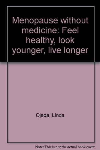 9780897930499: Menopause Without Medicine: Feel Healthy, Look Younger, Live Longer