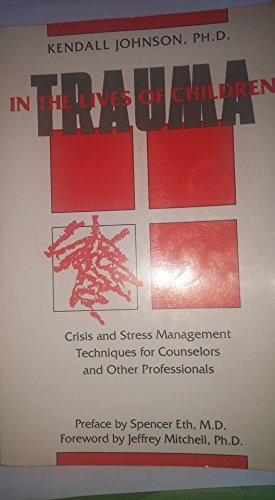 Beispielbild fr Trauma in the Lives of Children : Crisis and Stress Management Techniques for Counselors and Other Professionals zum Verkauf von Better World Books