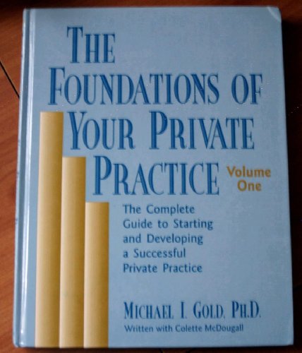 Imagen de archivo de The Foundations of Your Private Practice : The Complete Guide to Starting and Developing a Successful Private Practice a la venta por Better World Books
