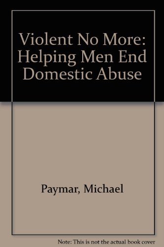 9780897931397: Violent No More: Helping Men End Domestic Abuse