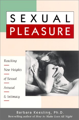 Beispielbild fr Sexual Pleasure: Reaching New Heights of Sexual Arousal & Intimacy zum Verkauf von Wonder Book