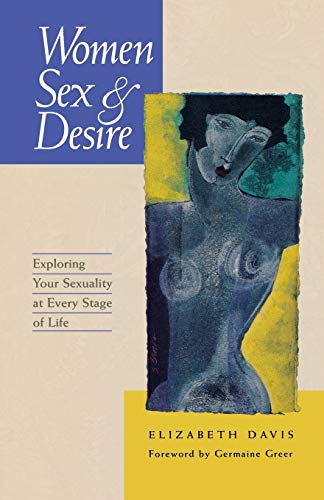 Stock image for Women, Sex and Desire: Understanding Your Sexuality at Every Stage of Life for sale by Wonder Book