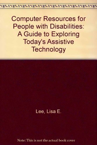 9780897931960: Computer Resources for People With Disabilities: A Guide to Exploring Today's Assistive Technology