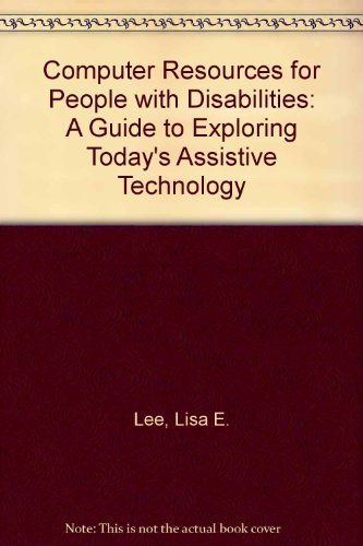 9780897931960: Computer Resources for People with Disabilities: A Guide to Exploring Today's Assistive Technology