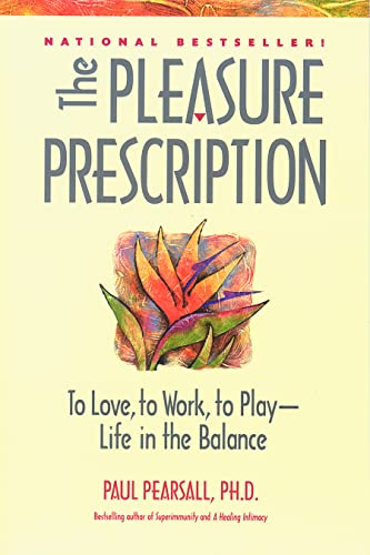 Imagen de archivo de The Pleasure Prescription: To Love, to Work, to Play - Life in the Balance a la venta por SecondSale