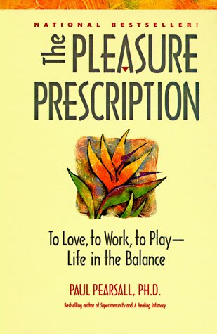 Stock image for The Pleasure Prescription: To Love, to Work, to Play - Life in the Balance for sale by Discover Books