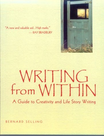 Imagen de archivo de Writing from Within : A Guide to Creativity and Life Story Writing a la venta por Better World Books