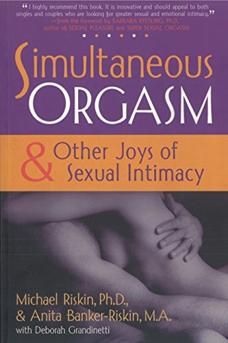 Imagen de archivo de Simultaneous Orgasm: And Other Joys of Sexual Intimacy (Positively Sexual) a la venta por SecondSale