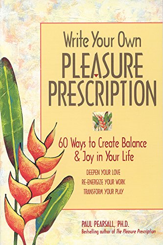 Beispielbild fr Write Your Own Pleasure Prescription: 60 Ways to Create Balance and Joy in Your Life zum Verkauf von SecondSale