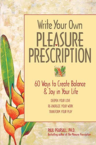 Stock image for Write Your Own Pleasure Prescription: 60 Ways to Create Balance and Joy in Your Life for sale by SecondSale