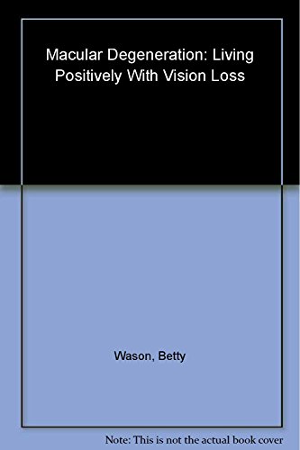 Beispielbild fr Macular Degeneration : Living Positively with Vision Loss zum Verkauf von Wonder Book