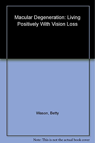 Stock image for Macular Degeneration : Living Positively with Vision Loss for sale by Better World Books: West