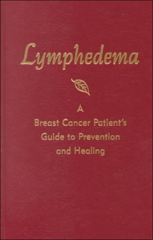 Stock image for Lymphedema: A Breast Cancer Patient's Guide to Prevention and Healing for sale by ThriftBooks-Dallas