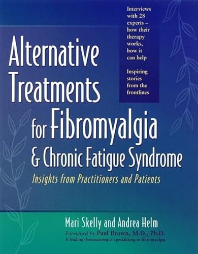 Stock image for Alternative Treatments for Fibromyalgia & Chronic Fatigue Syndrome: Insights from Practitioners and Patients for sale by Wonder Book