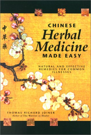 Stock image for Chinese Herbal Medicine Made Easy: Effective and Natural Remedies for Common Illnesses for sale by Irish Booksellers