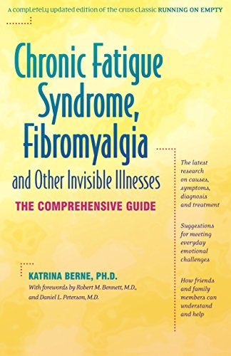 Stock image for Chronic Fatigue Syndrome, Fibromyalgia, and Other Invisible Illnesses: The Comprehensive Guide for sale by SecondSale