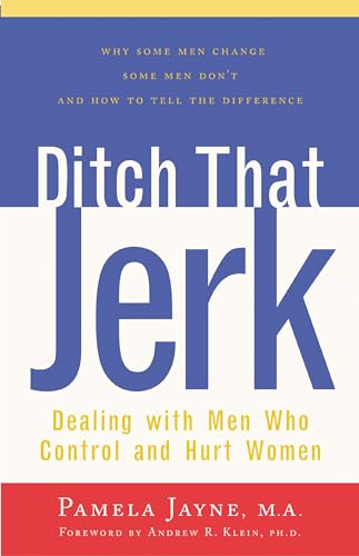 Beispielbild fr Ditch That Jerk : Dealing With Men Who Control and Hurt Women zum Verkauf von Wonder Book