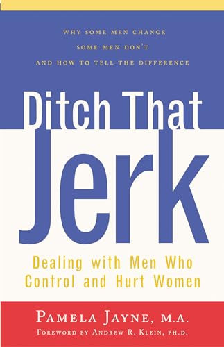 Imagen de archivo de Ditch That Jerk : Dealing With Men Who Control and Hurt Women a la venta por Wonder Book