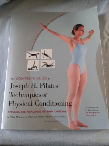 Stock image for The Complete Guide to Joseph H. Pilates' Techniques of Physical Conditioning for sale by SecondSale