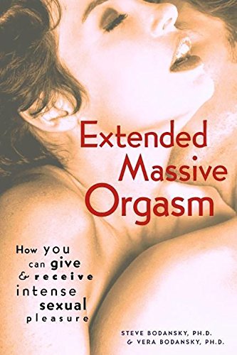 Imagen de archivo de Extended Massive Orgasm: How You Can Give and Receive Intense Sexual Pleasure (Positively Sexual) a la venta por HPB-Ruby