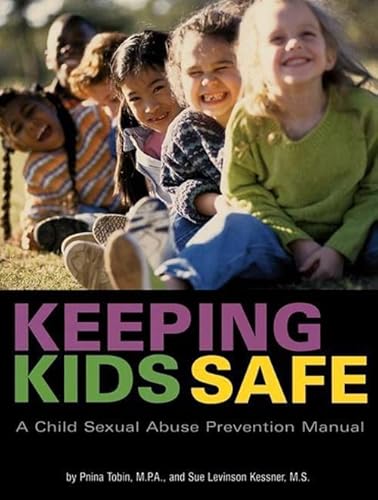 Keeping Kids Safe: A Child Sexual Abuse Prevention Manual - Tobin M.P.A., Pnina