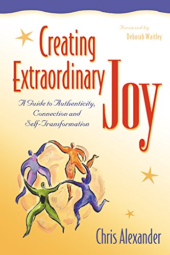 Beispielbild fr Creating Extraordinary Joy: A Guide to Authenticity, Connection, and Self-Transformation zum Verkauf von Decluttr