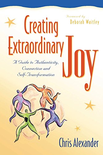 Stock image for Creating Extraordinary Joy: A Guide to Authenticity, Connection, and Self-Transformation for sale by Decluttr