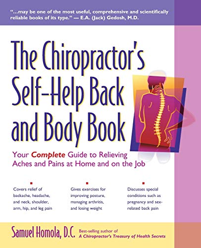 Imagen de archivo de The Chiropractor's Self-Help Back and Body Book: Your Complete Guide to Relieving Aches and Pains at Home and on the Job a la venta por HPB-Emerald
