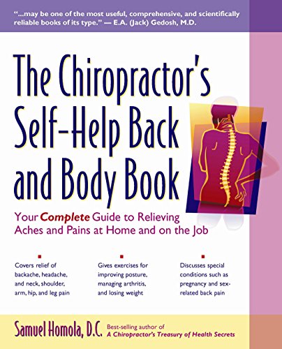 Stock image for The Chiropractor's Self-Help Back and Body Book: Your Complete Guide to Relieving Aches and Pains at Home and on the Job for sale by HPB-Emerald