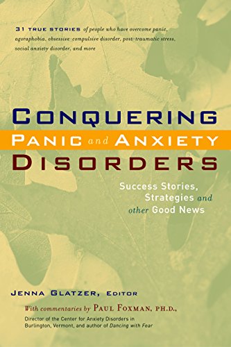 Beispielbild fr Conquering Panic and Anxiety Disorders: Success Stories, Strategies, and Other Good News zum Verkauf von Nelsons Books