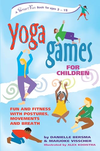 Yoga Games for Children: Fun and Fitness with Postures, Movements and Breath (SmartFun Activity Books) - Marjoke Visscher, Danielle Bersma