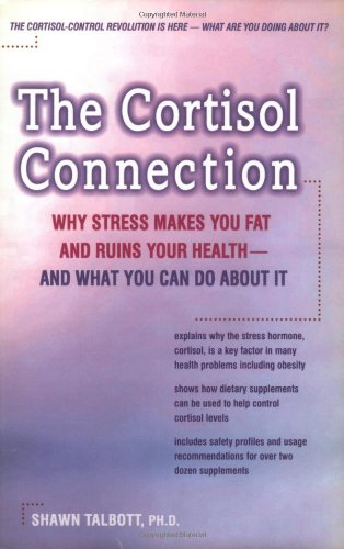 Beispielbild fr The Cortisol Connection: Why Stress Makes You Fat and Ruins Your Health - and What You Can Do About It zum Verkauf von Wonder Book
