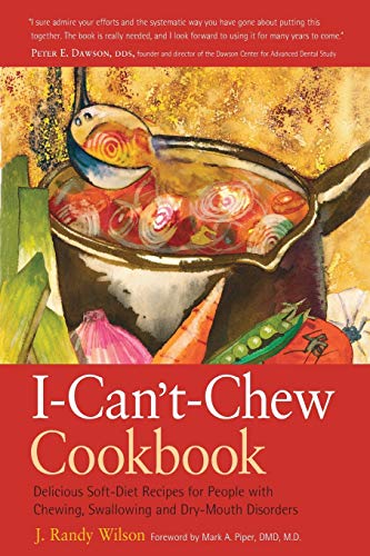 Beispielbild fr The I-Cant-Chew Cookbook: Delicious Soft Diet Recipes for People with Chewing, Swallowing, and Dry Mouth Disorders zum Verkauf von Austin Goodwill 1101