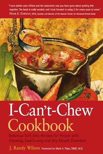 Stock image for The I-Can't-Chew Cookbook: Delicious Soft Diet Recipes for People with Chewing, Swallowing, and Dry Mouth Disorders for sale by HPB-Ruby