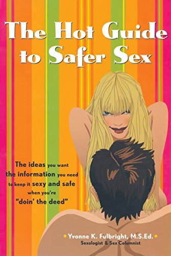 Stock image for The Hot Guide to Safer Sex : The Ideas You Want, the Information You Need to Keep It Sexy and Safe When You're Doin the Deed for sale by Better World Books